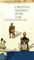 Crkvena baština župe Tar - Kulturno-povijesni vodič, 2003.